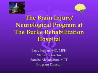 The Brain Injury / Neurological Program at The Burke Rehabilitation Hospital
