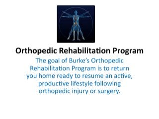 The Orthopedic / Amputee Programs and at The Burke Rehabilitation Hospital