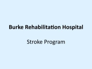 The Stroke Recovery Program at The Burke Rehabilitation Hospital