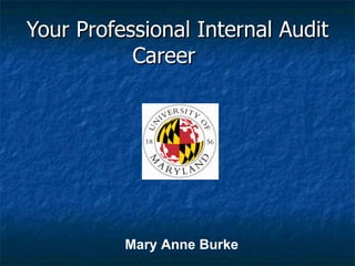 Your Professional Internal Audit Career   Mary Anne Burke 