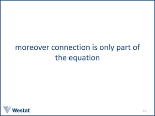 moreover connection is only part of the equation<br />13<br />