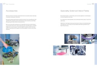 47

Bürkert | Solenoid Valves

Accessories

Accessories

Speciality Solenoid Valve Fields

We make sure that we not only offer a solenoid valve but that we can provide a solution. A wide range

We have deep information on solenoid valves used for pneumatic applications, microfluidic applica-

of accessories certainly goes in that direction.

tions and as proportional control valves.

We provide an extremely wide assortment of electrical connections which include DIN plugs of each

This is backed up by a market organization who are well-trained and able to help you in each of the

size, M8 and M12, automotive connectors, North American conduit connections, pre-wired leads,

specific areas.

ASi plugs, plugs with LEDs, rectifiers and booster electronics.
Added to this is a wide range of process valves and sensors to meet your most demanding requireWhen you are working with compressed air we can supply filters and various pneumatic fittings; if

ments. Read more in the Pneumatics  Process Interfaces, MicroFluidics and Solenoid Control

you want a little control we offer a range of multifunction timers, set by DIP switches, in all standard

Valves Product Overviews.

voltages and; if you want to group our components together we produce manifolds in every size,
shape and material. We have the imagination and machining capability to meet your every manifold
requirement.

48

 