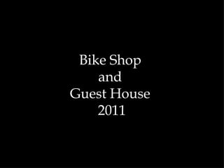 Bike Shop  and  Guest House  2011 