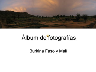 Álbum de fotografías Burkina Faso y Malí 