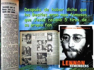 Después de haber dicho que los Beatles eran mas famosos que Jesús recibió 5 tiros de su propio fan   