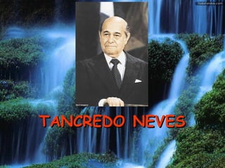 TANCREDO  NEVES   