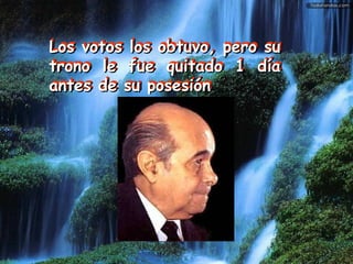 Los votos los obtuvo, pero su trono le fue quitado 1 día antes de su posesión   Los votos los obtuvo, pero su trono le fue quitado 1 día antes de su posesión   
