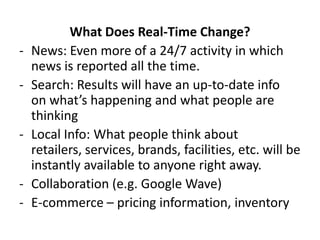 What Does Real-Time Change?<br /><ul><li>News: Even more of a 24/7 activity in which news is reported all the time.