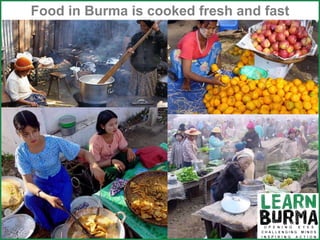 Food in Burma is cooked fresh and fast 