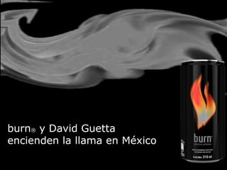 burn®y David Guetta encienden la llama en México  
