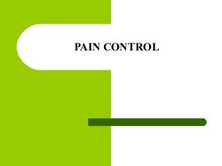 PAIN CONTROL
 
