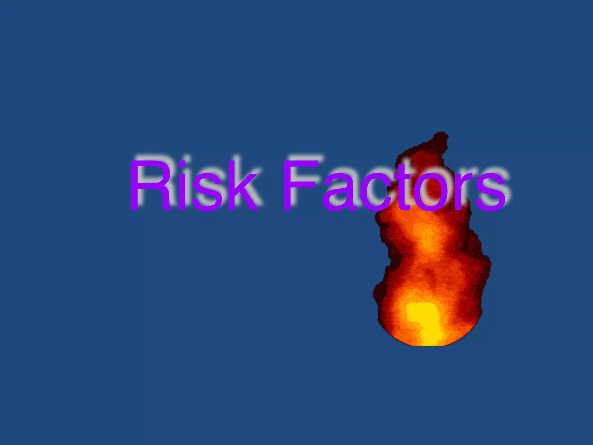 Risk Factors
 