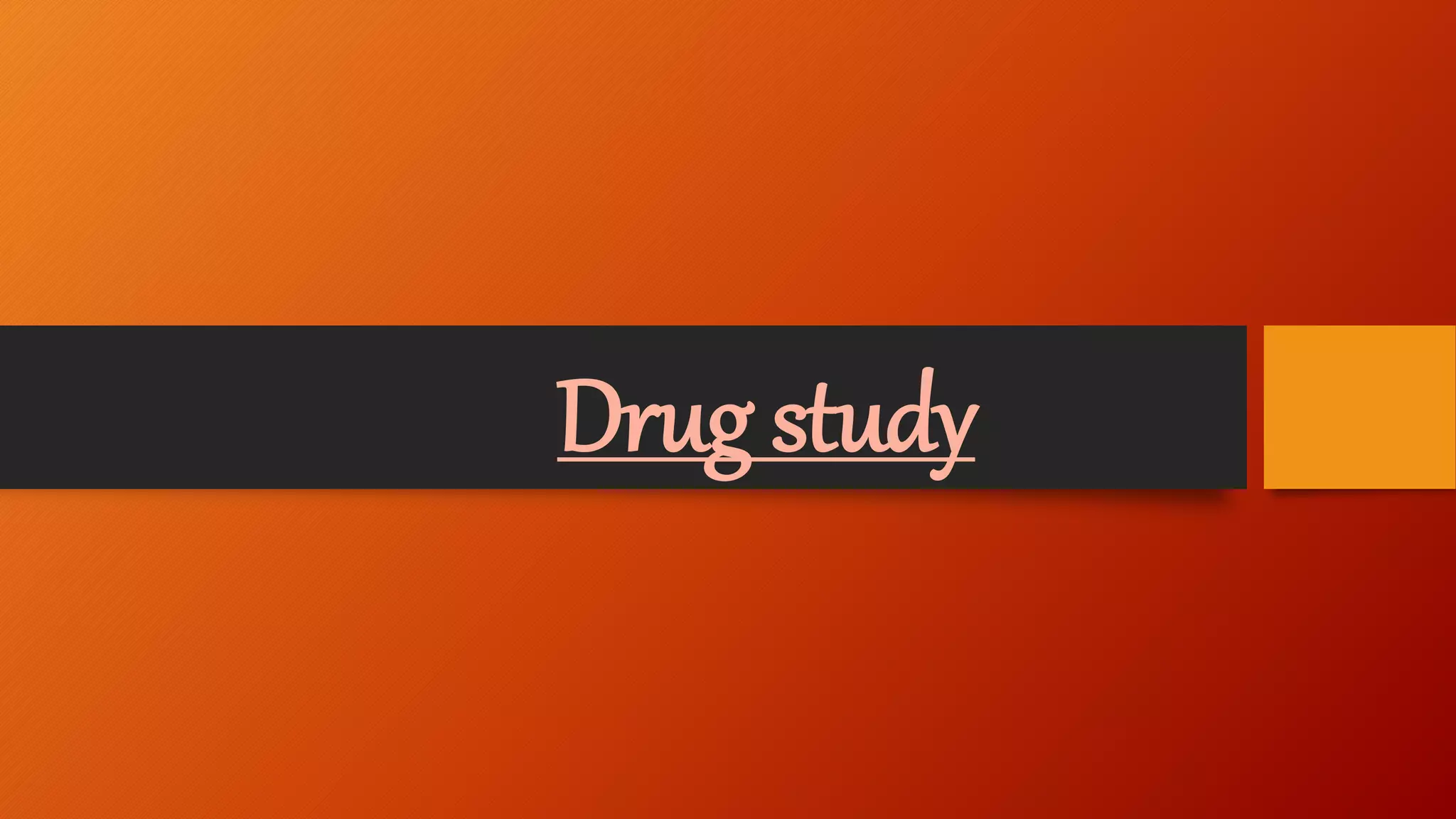 Drug study
 