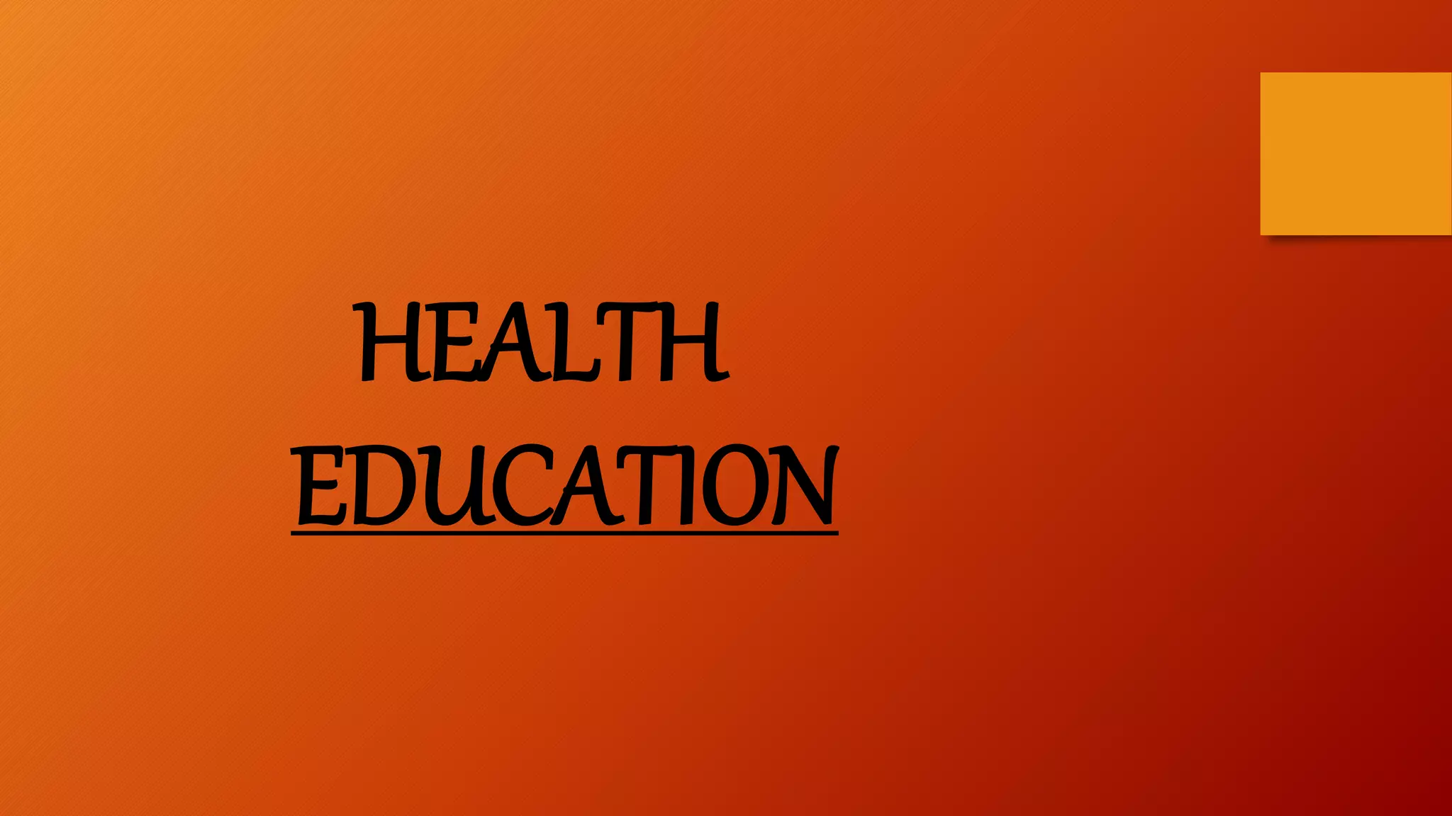 HEALTH
EDUCATION
 