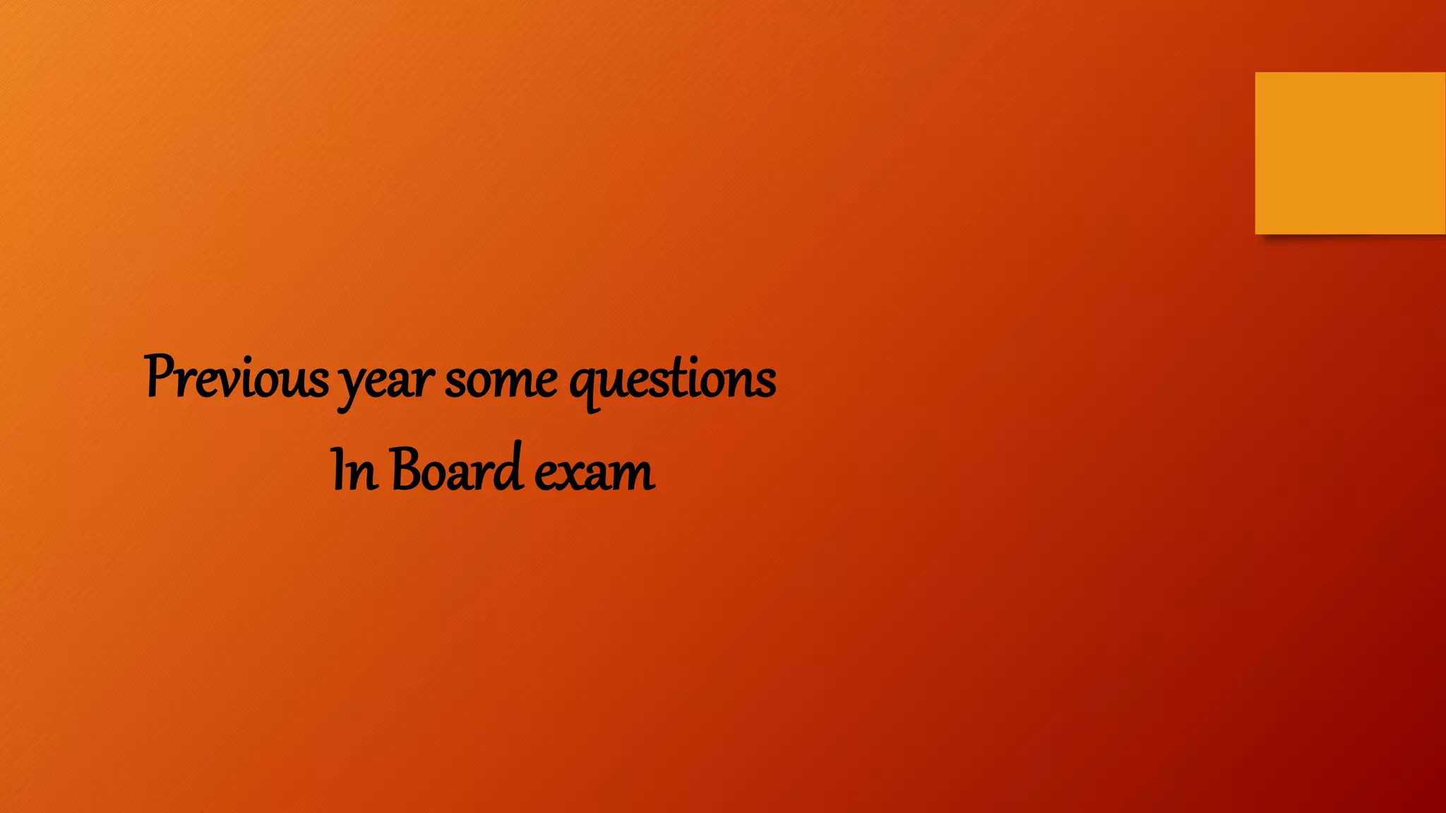 Previous year some questions
In Board exam
 