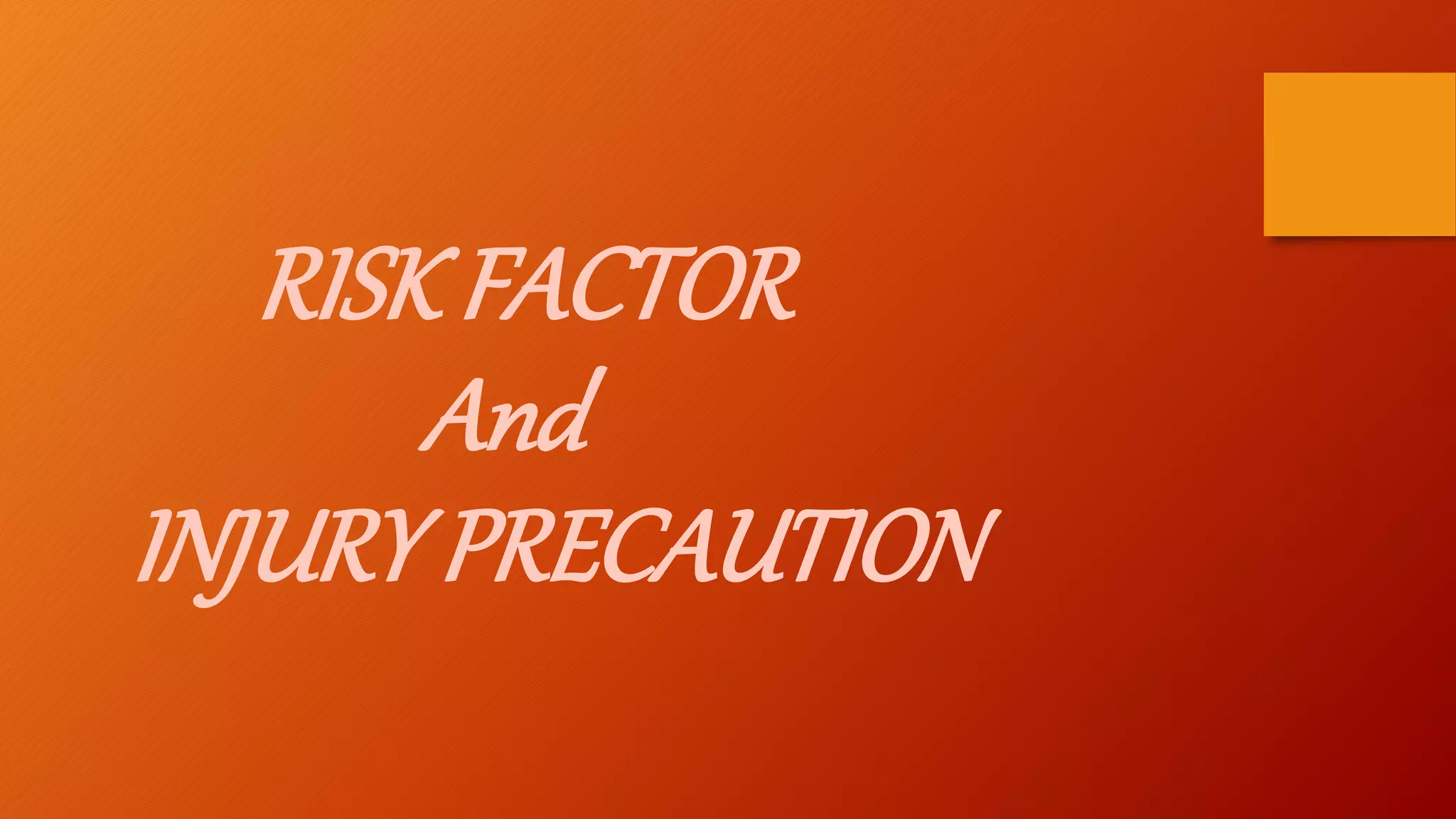 RISK FACTOR
And
INJURYPRECAUTION
 
