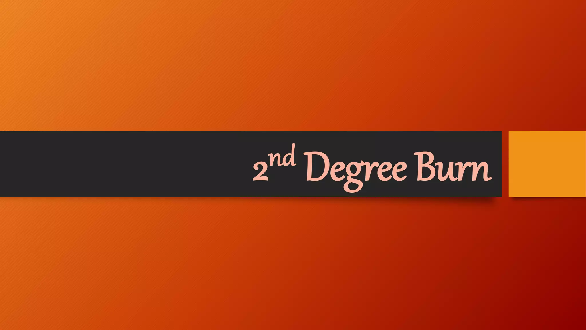 2nd Degree Burn
 