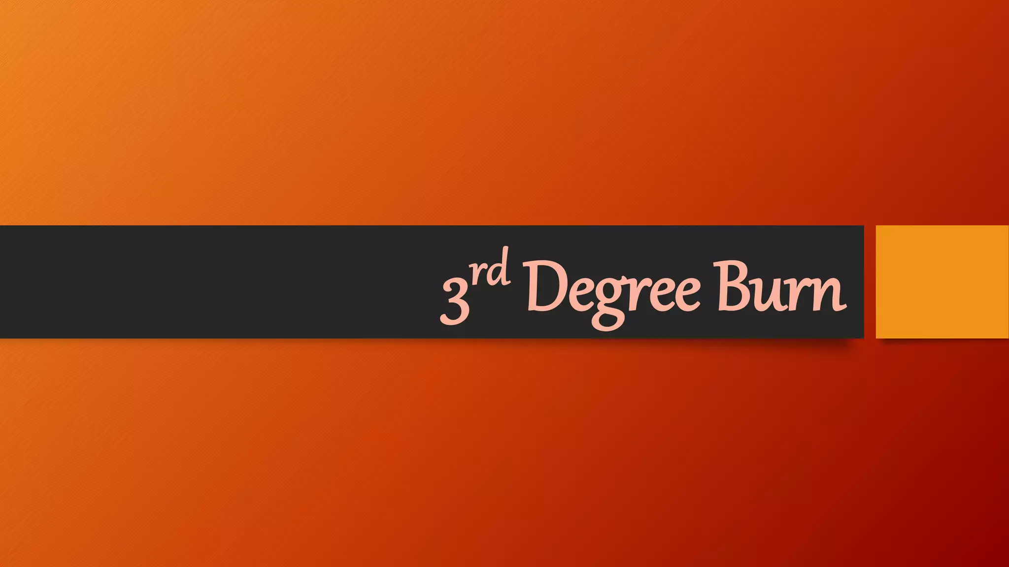 3rd Degree Burn
 
