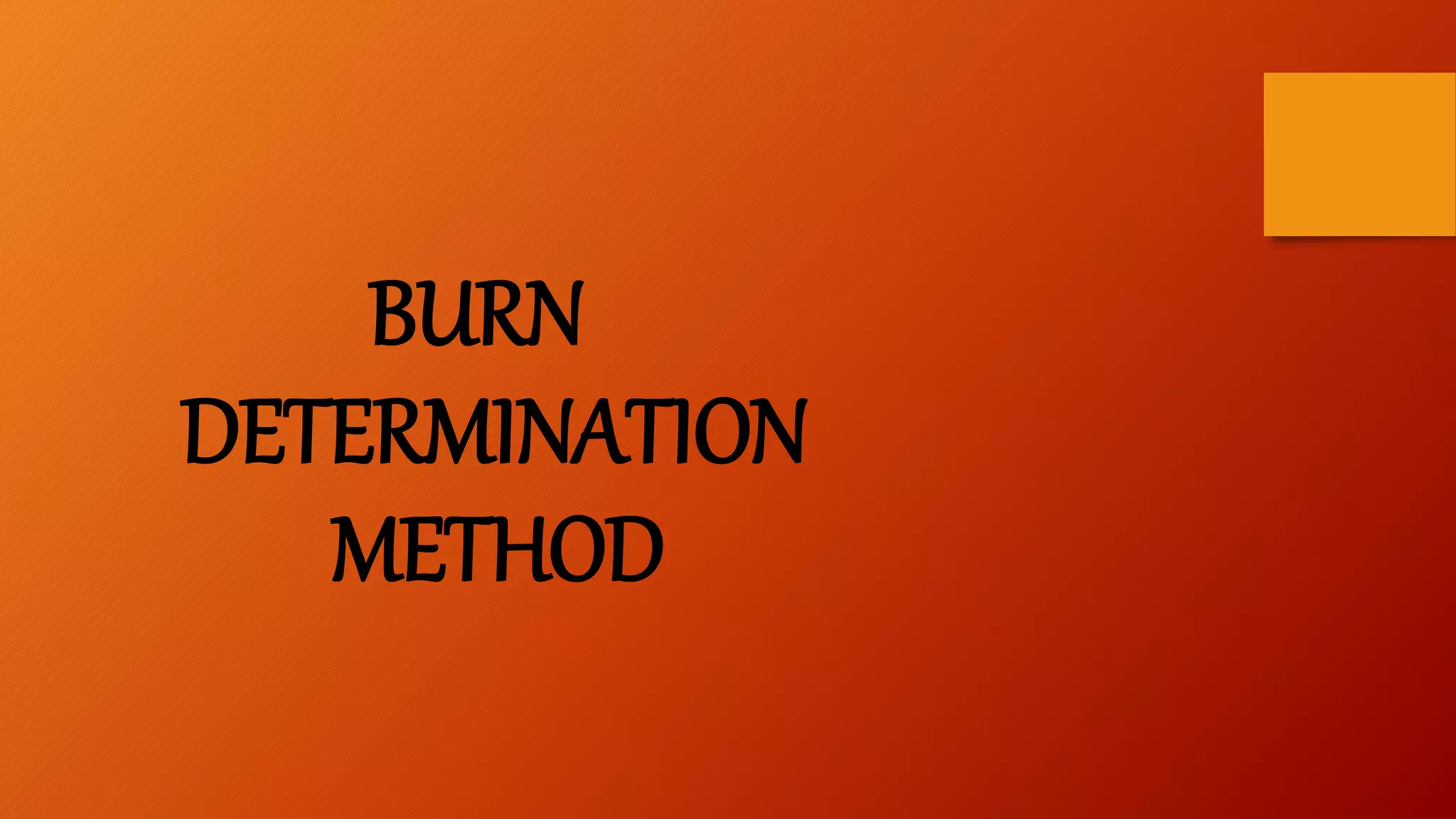BURN
DETERMINATION
METHOD
 