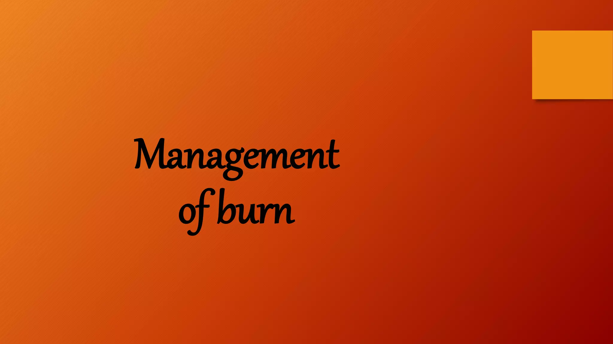 Management
of burn
 