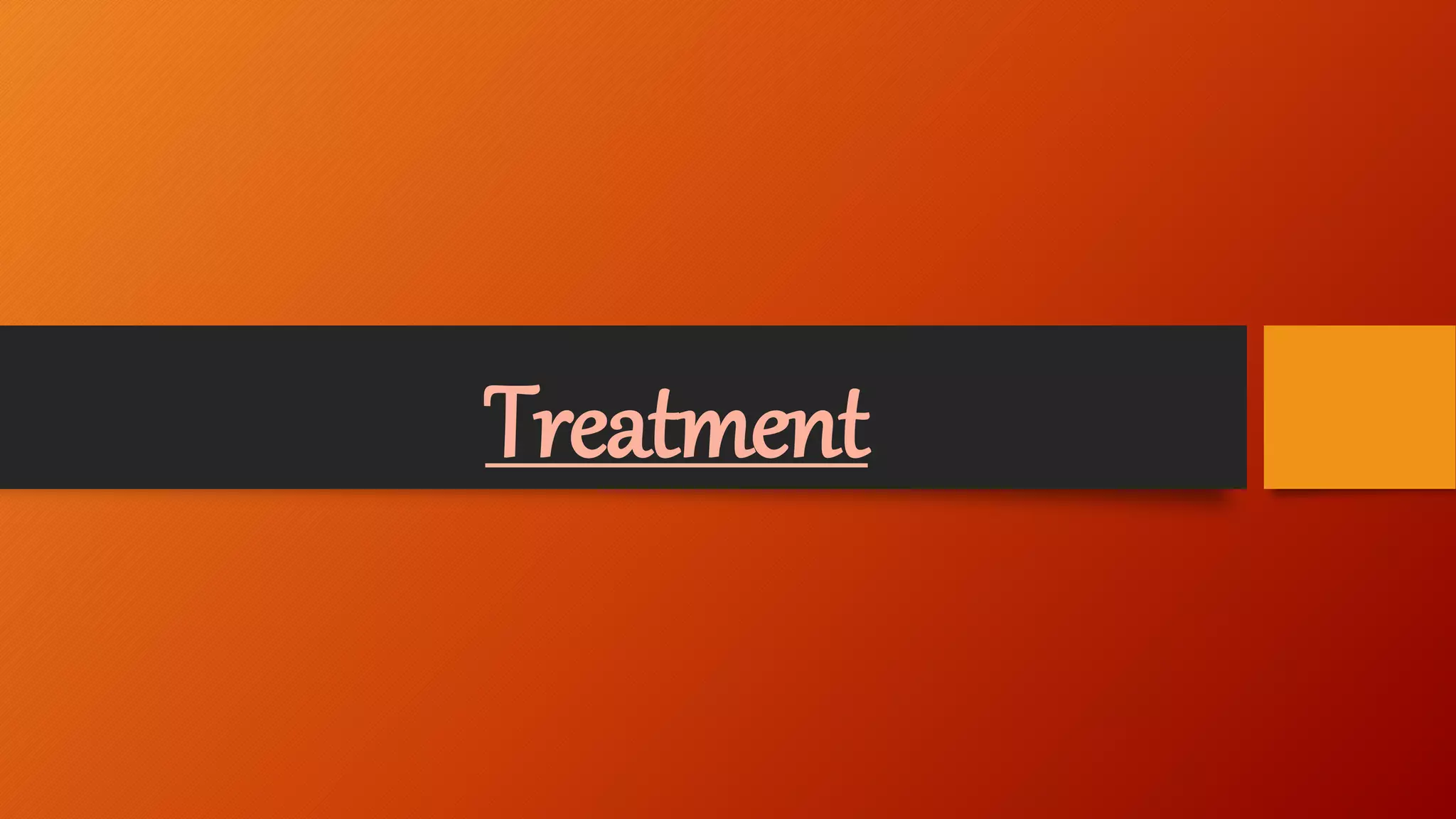 Treatment
 