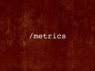 /metrics
 