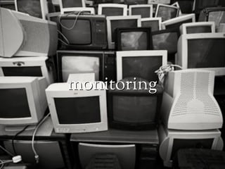 monitoring
 
