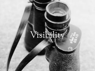 Visibility
 