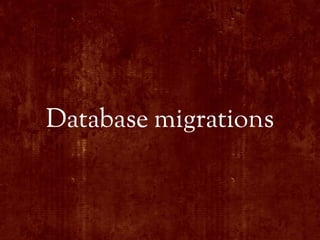 Database migrations
 