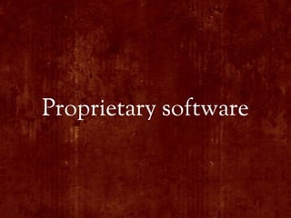 Proprietary software
 
