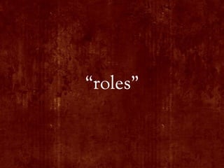 “roles”
 