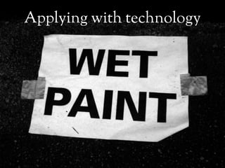 Applying with technology
 