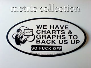 metric collection
 