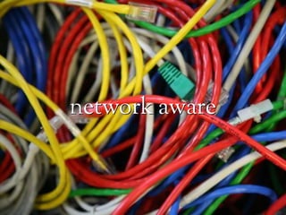 network aware
 