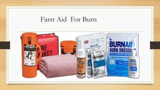 Farst Aid For Burn
 