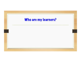 Who are my learners?
 