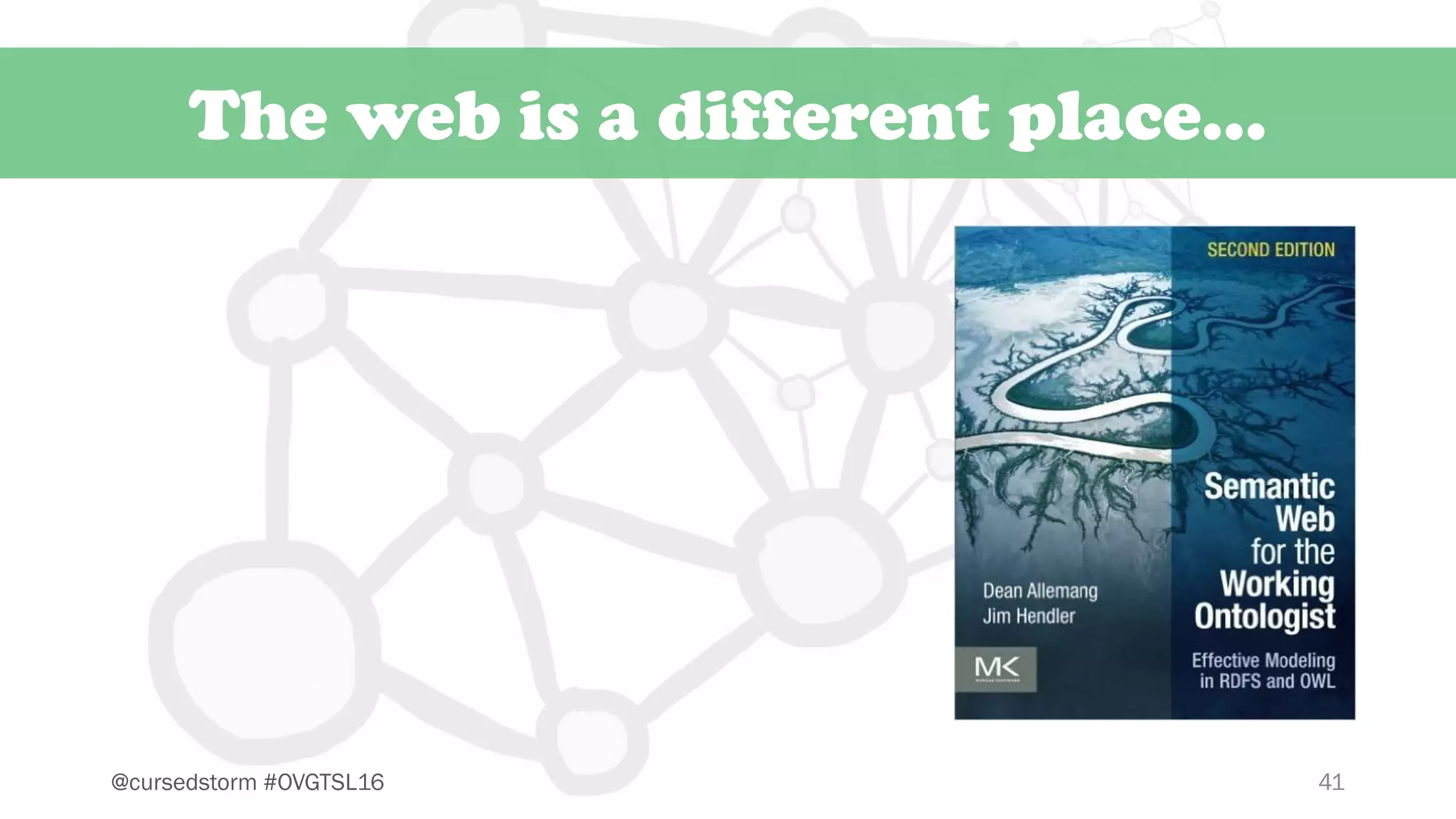 41@cursedstorm #OVGTSL16
The web is a different place…
 