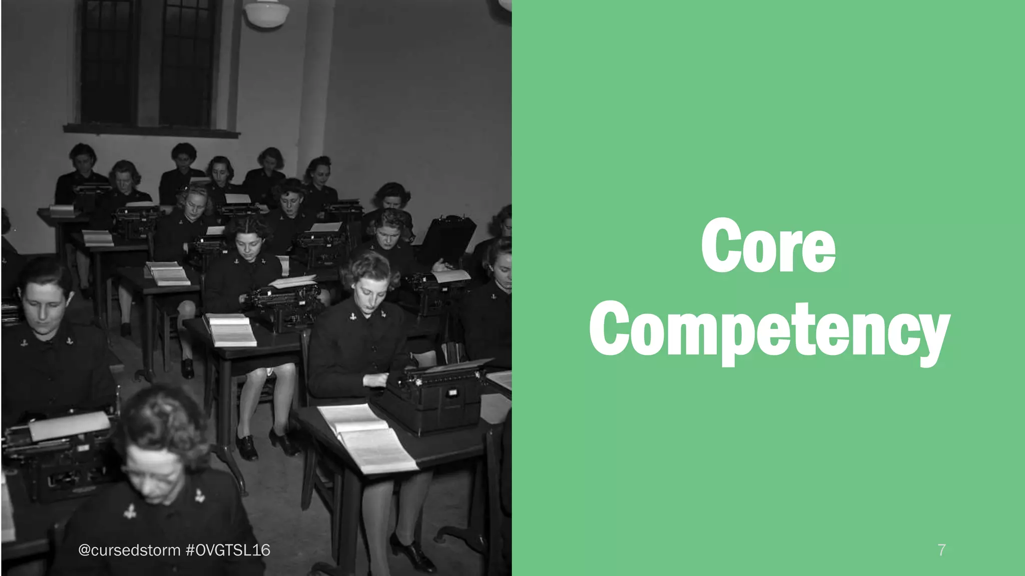 7
Core
Competency
@cursedstorm #OVGTSL16
 
