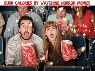 Burn Calories by Watching Horror Movies

 