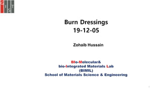 Burn Dressings
19-12-05
Zohaib Hussain
1
 