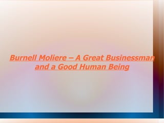 Burnell Moliere – A Great Businessman and a Good Human Being 