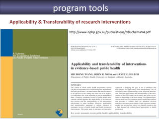 program tools
Applicability & Transferability of research interventions
                            http://www.nphp.gov.au/publications/rd/schemaV4.pdf
 