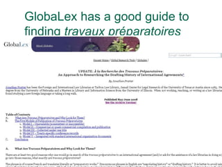 GlobaLex has a good guide to
finding travaux préparatoires
 