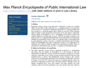 Max Planck Encyclopedia of Public International Law
http://www.mpepil.com/ with older editions in print in Law Library
 