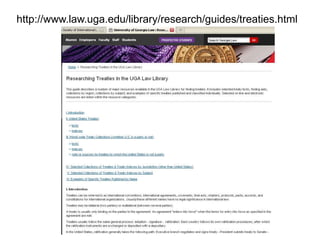 http://www.law.uga.edu/library/research/guides/treaties.html
 