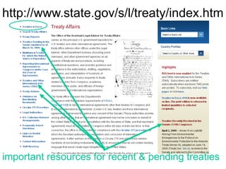 http://www.state.gov/s/l/treaty/index.htm
important resources for recent & pending treaties
 
