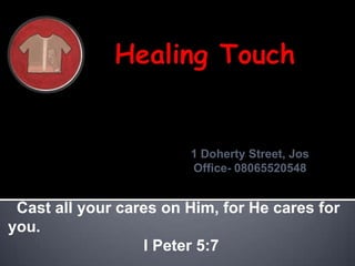 1 Doherty Street, Jos   1 Doherty Street, Jos
       Office- 08065520548
                               Office- 08065520548


 Cast all your cares on Him, for He cares for
you.
                  I Peter 5:7
 