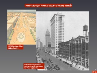 North Michigan Avenue (South of River): 1920’s Bell Building 1924 14 Built Urban Form Started to Change in 1920’s; Little Regard For Plan Height Limits 1909 Burnham Plan (Jules Guerin) 
