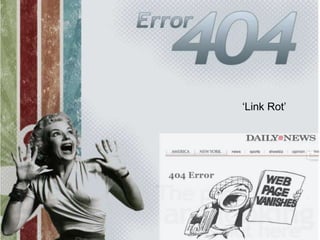 Link Rot
‘Link Rot’
 