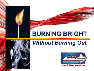 BURNING BRIGHT
Without Burning Out
 